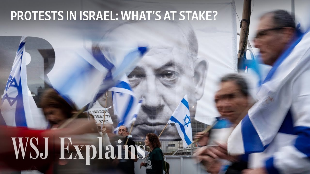 Why Israelis Are Protesting Netanyahu&rsquo;s Judicial Reforms | WSJ