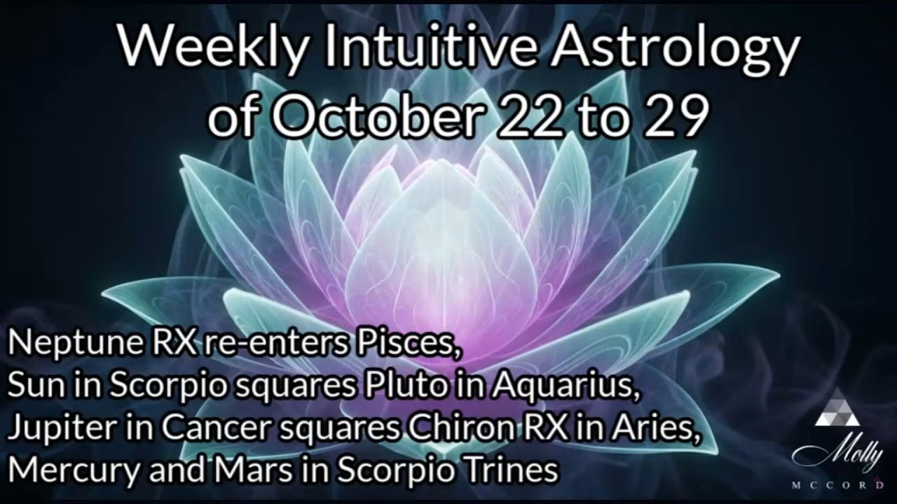 Weekly Intuitive Astrology of Oct 22 to 29~Scorpio Intensity, Neptune RX Pisces, Mercury Mars Moves