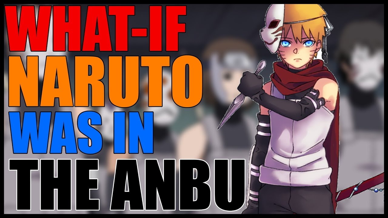 What If Naruto was in the Anbu?