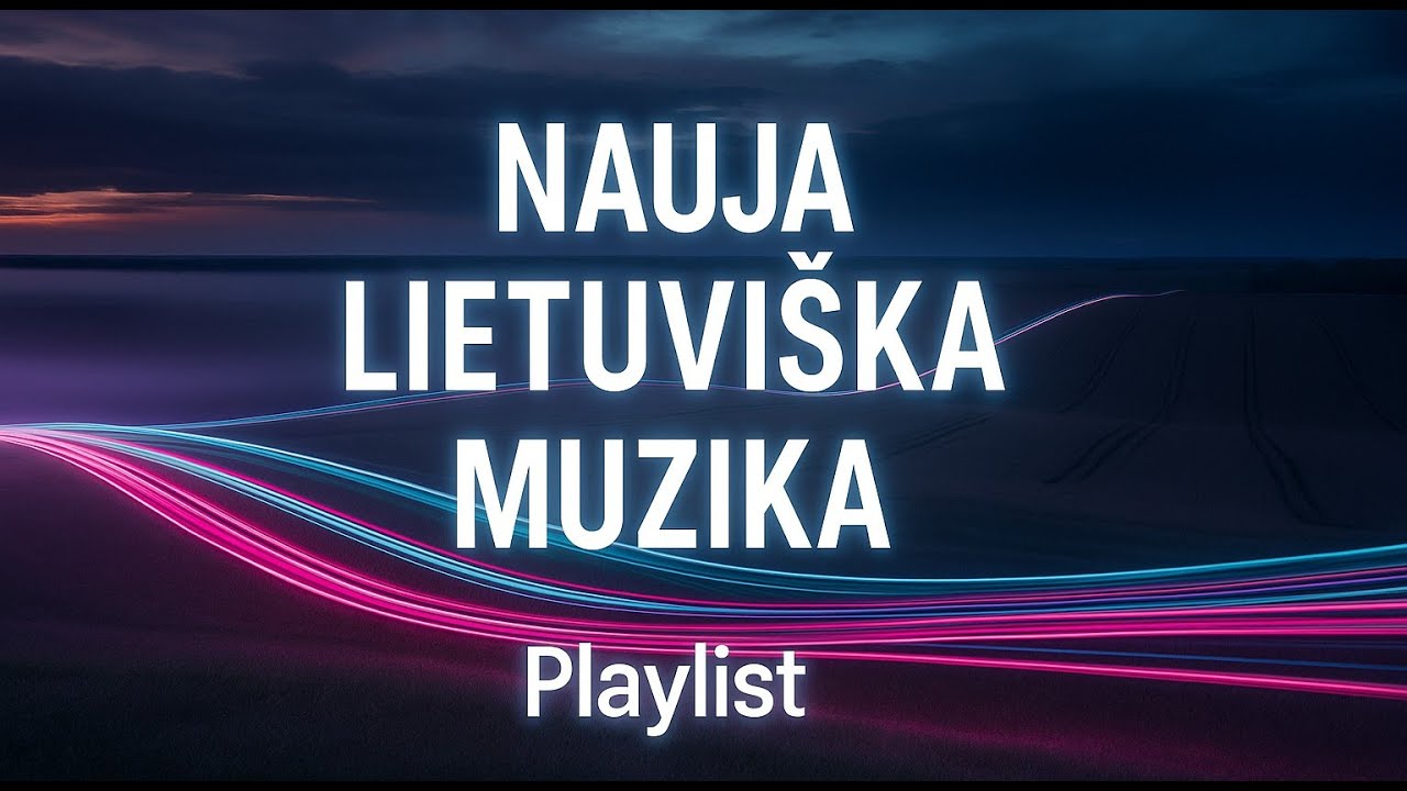 Nauja Lietuviška Muzika 🔥 Lithuanian Pop & Electronic Mix