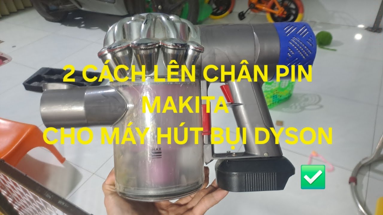 hai cách lên chân pin makita cho máy hút bụi DYSON
