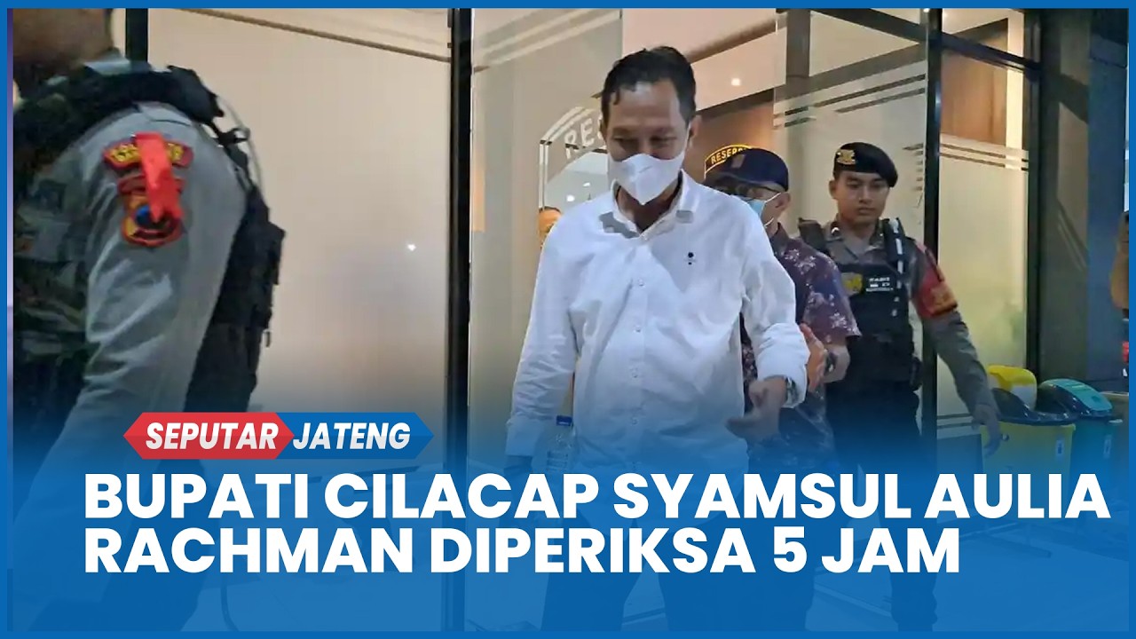 Bupati Cilacap Syamsul Aulia Rachman Diperiksa 5 Jam di Polresta Banyumas, Langsung Dibawa Jakarta