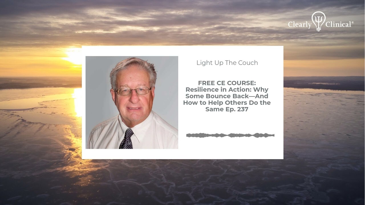 FREE CE COURSE: Resilience in Action: Why Some Bounce Back&mdash;And How to Help Others Do the Same...