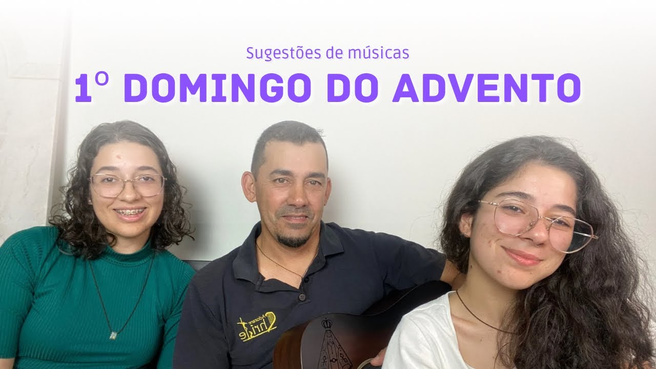 1º DOM. DO ADVENTO | MÚSICAS LITÚRGICAS - anos A, B e C