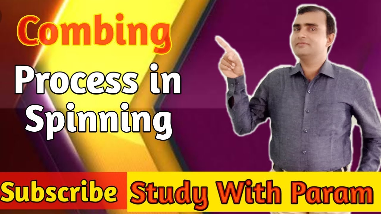 COMBING PROCESS IN SPINNING  ||  Study With Param  || Parmanand