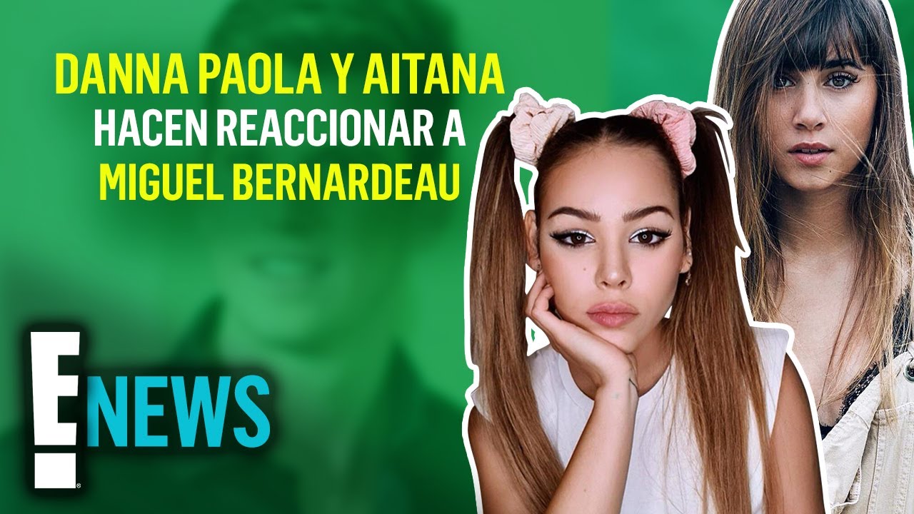 DANNA PAOLA y AITANA nos cuentan la reacción de MIGUEL BERNARDEAU a la canción que lanzaron juntas