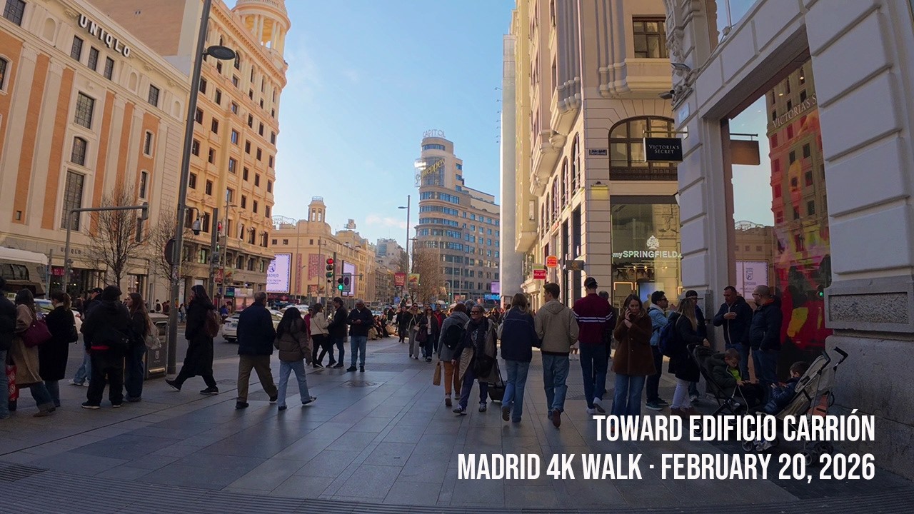 Madrid 4K Walk · February 20, 2026 · Toward Edificio Carrión