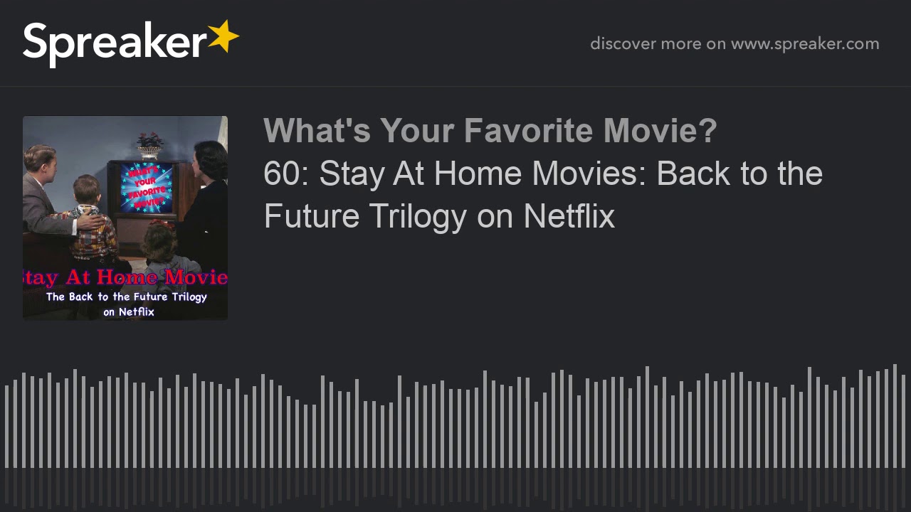 60: Stay At Home Movies: Back to the Future Trilogy on Netflix