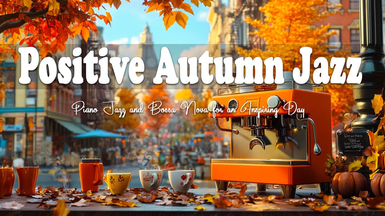 Positive Mood Autumn Jazz — фортепианный джаз и босса-нова для вдохновляющего дня