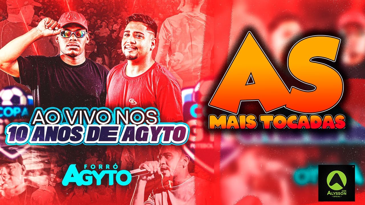 AS MAIS TOCADAS - BANDA FORRÓ AGYTO - AS MELHORES HITS DOS PEREDÕES AO VIVO NOS 10 ANOS DE AGYTO