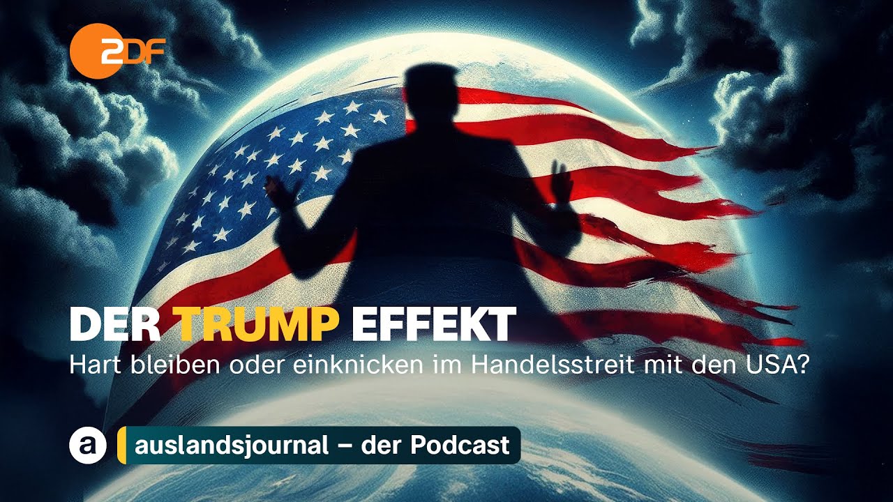 Handelsstreit mit den USA | Der Trump Effekt #20 | auslandsjournal - der Podcast
