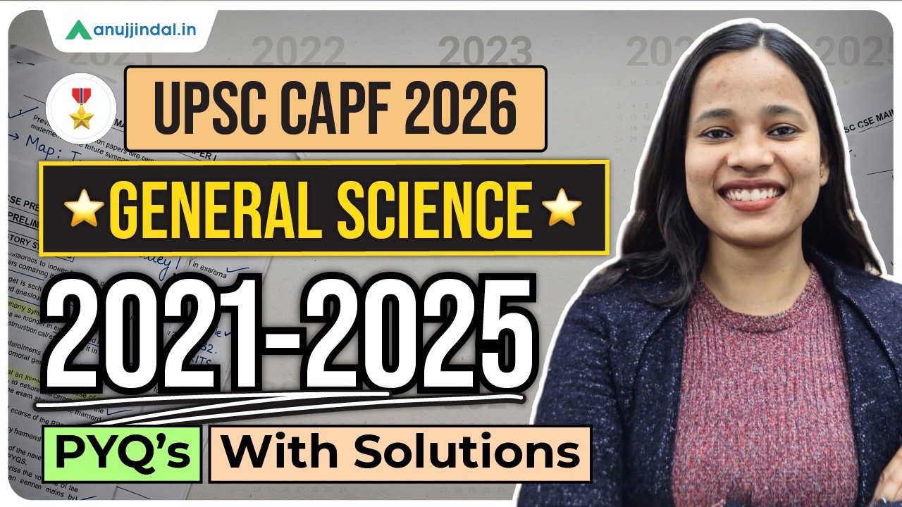 UPSC CAPF 2026: Science PYQs (2021&ndash;2025) | Previous Year Questions with Solutions | Anuj Jindal