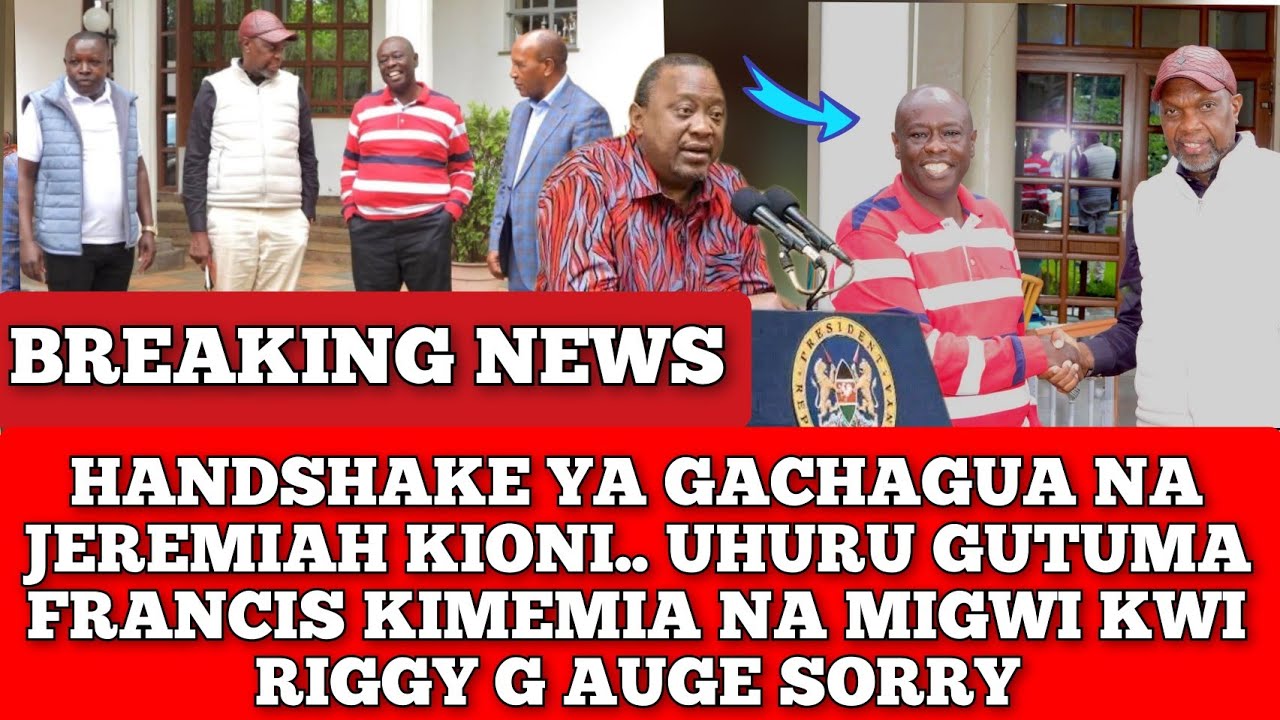 HANDSHAKE YA  GACHAGUA NA JEREMIA KIONI... UHURU GUTUMA PA WAKE MIGWI NA KIMEMIA KUPATANISHA RIGGY G