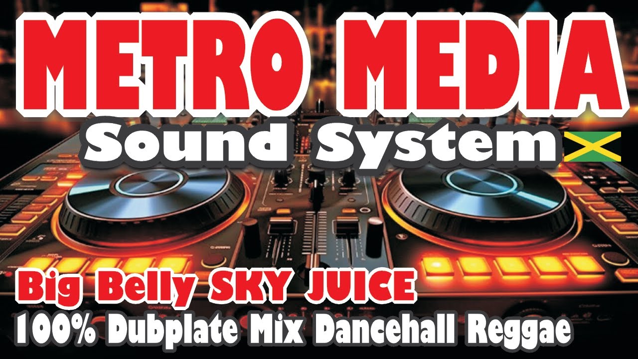 Звуковая система METRO MEDIA 100% DUBPLATE - BIG BELLY SKY JUICE JAMAICA Dancehall Reggae MIX NO ...