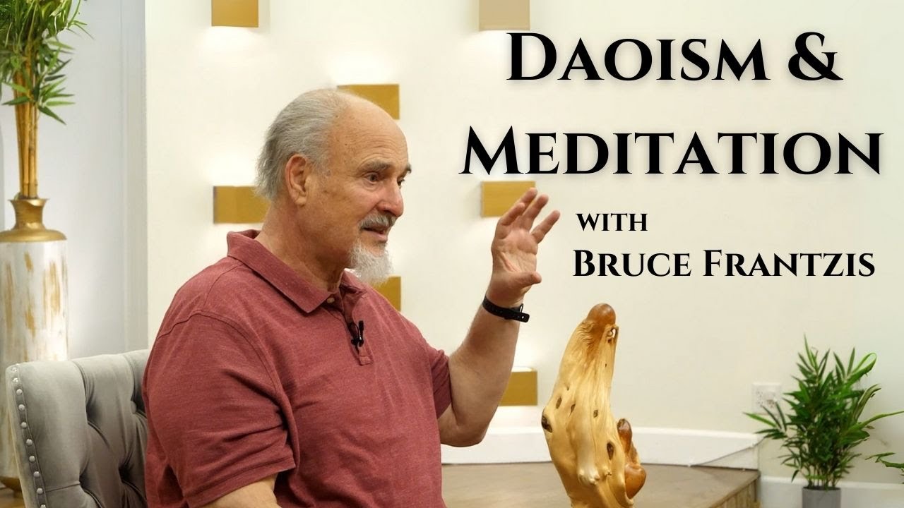 Daoism & Meditation: Bruce Frantzis Explains Ancient Wisdom