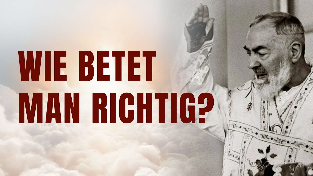 Wie man richtig betet – mit Padre Pio