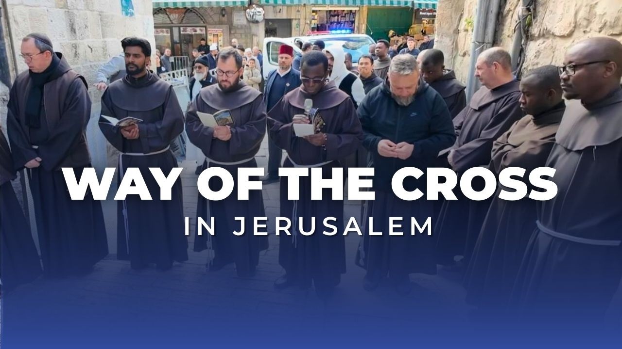 WAY OF THE CROSS IN JERUSALEM: Pray with the Franciscans of the Holy Land