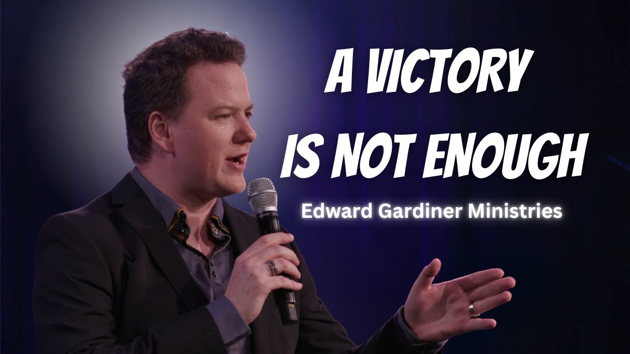 A VICTORY IS NOT ENOUGH | Edward Gardiner | #holyspirit #healing