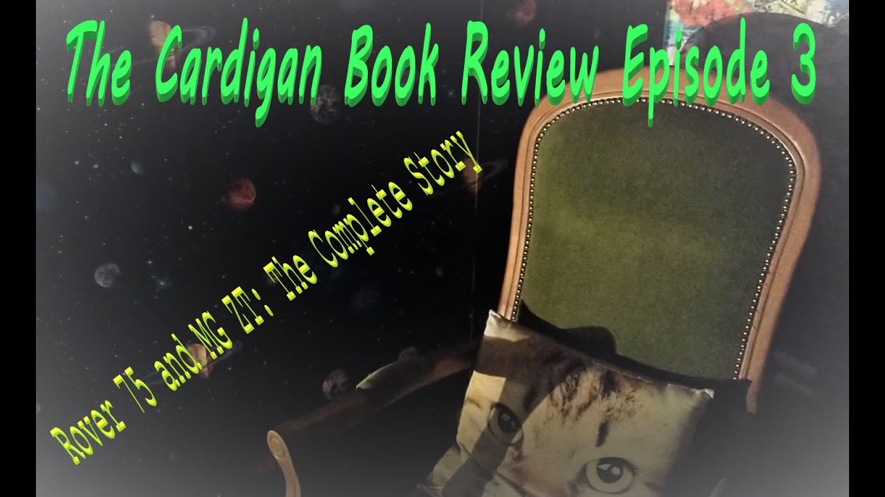The Cardigan Book Review Episode 3: The complete story of the Rover 75 and MG ZT.