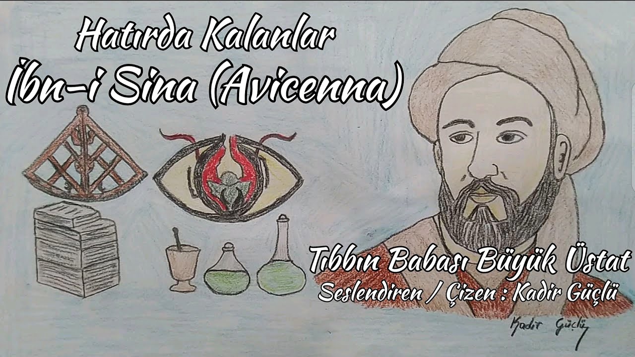 Hatırda Kalanlar-İbn-i Sina|Tıbbın Babası Büyük Üstat|Unutulmaz Sözler {Things In Minds - Avicenna}