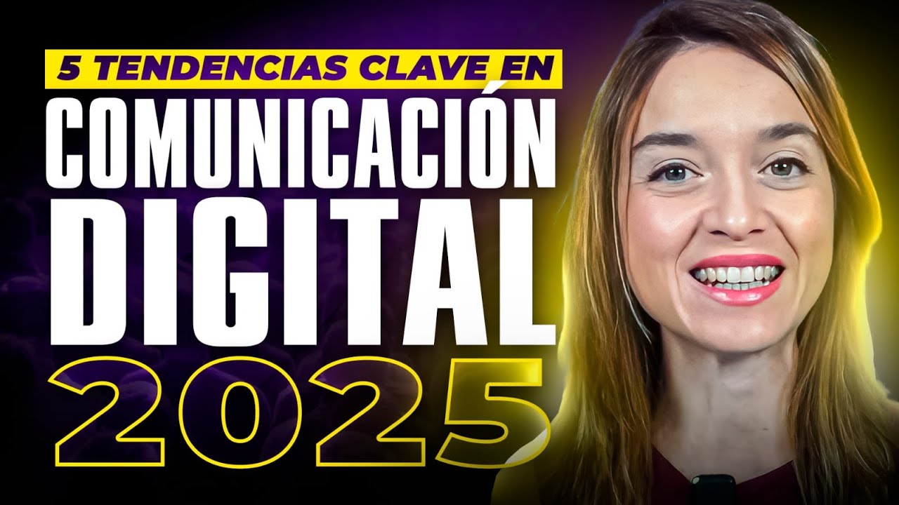 🔥 5 TENDENCIAS que REVOLUCIONAR&Aacute;N la Comunicaci&oacute;n Digital en 2025 🚀 (La #4 ya est&aacute; aqu&iacute;)