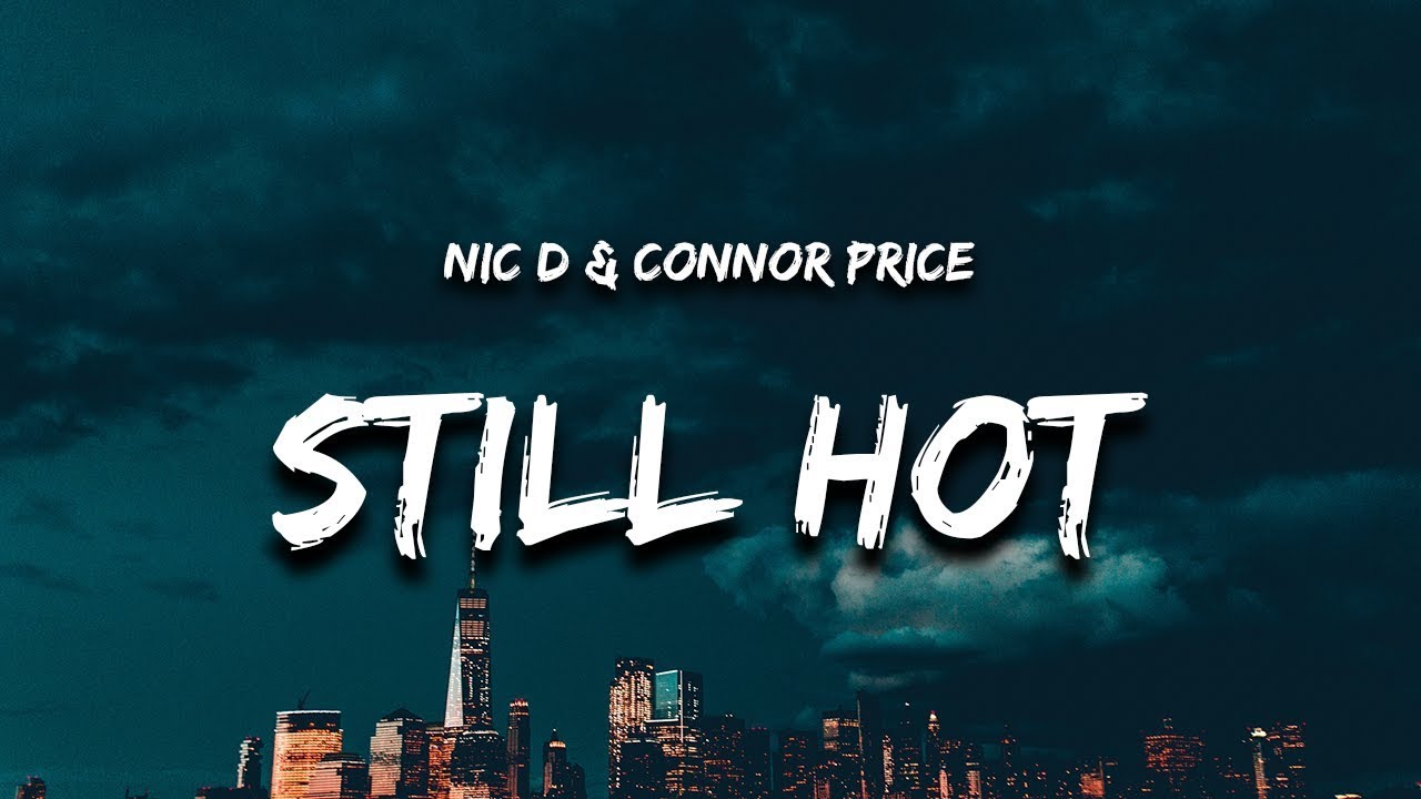 Nic D & Connor Price - Still Hot (Lyrics)  | 1 Hour Version