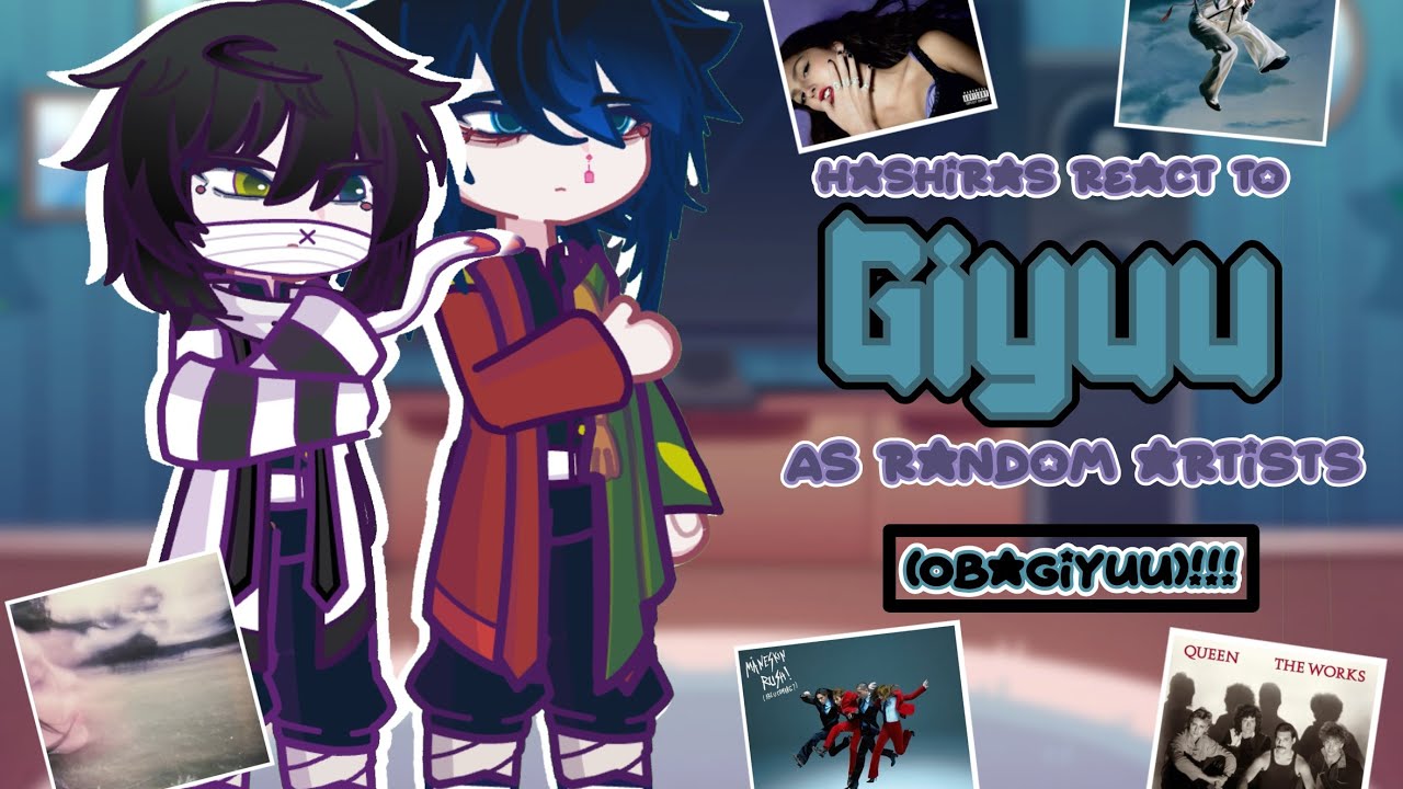 ꧁Hashiras react to Giyuu as my fav Artists꧂ || ⚠︎︎Obagiyuu⚠︎︎ || ༻x2!!!༺ || First video