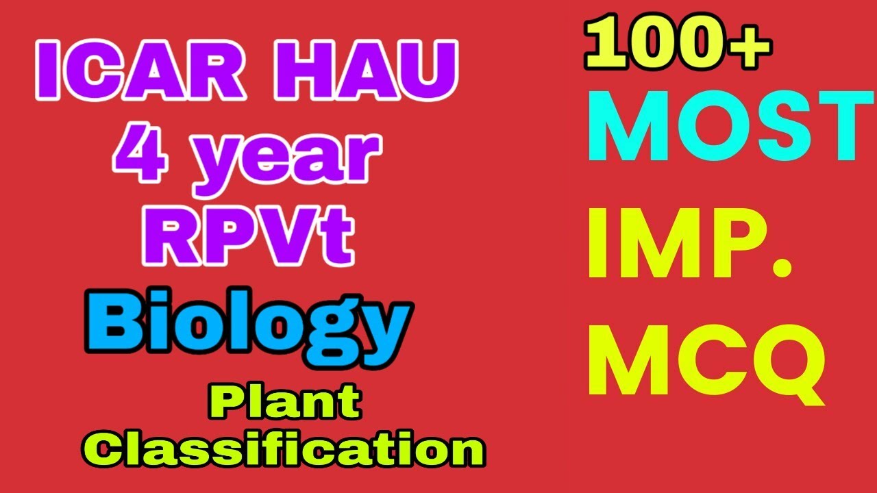 ICAR HAU 4 year Program preparation 2020 Biology Plant classification imp Notes and questions