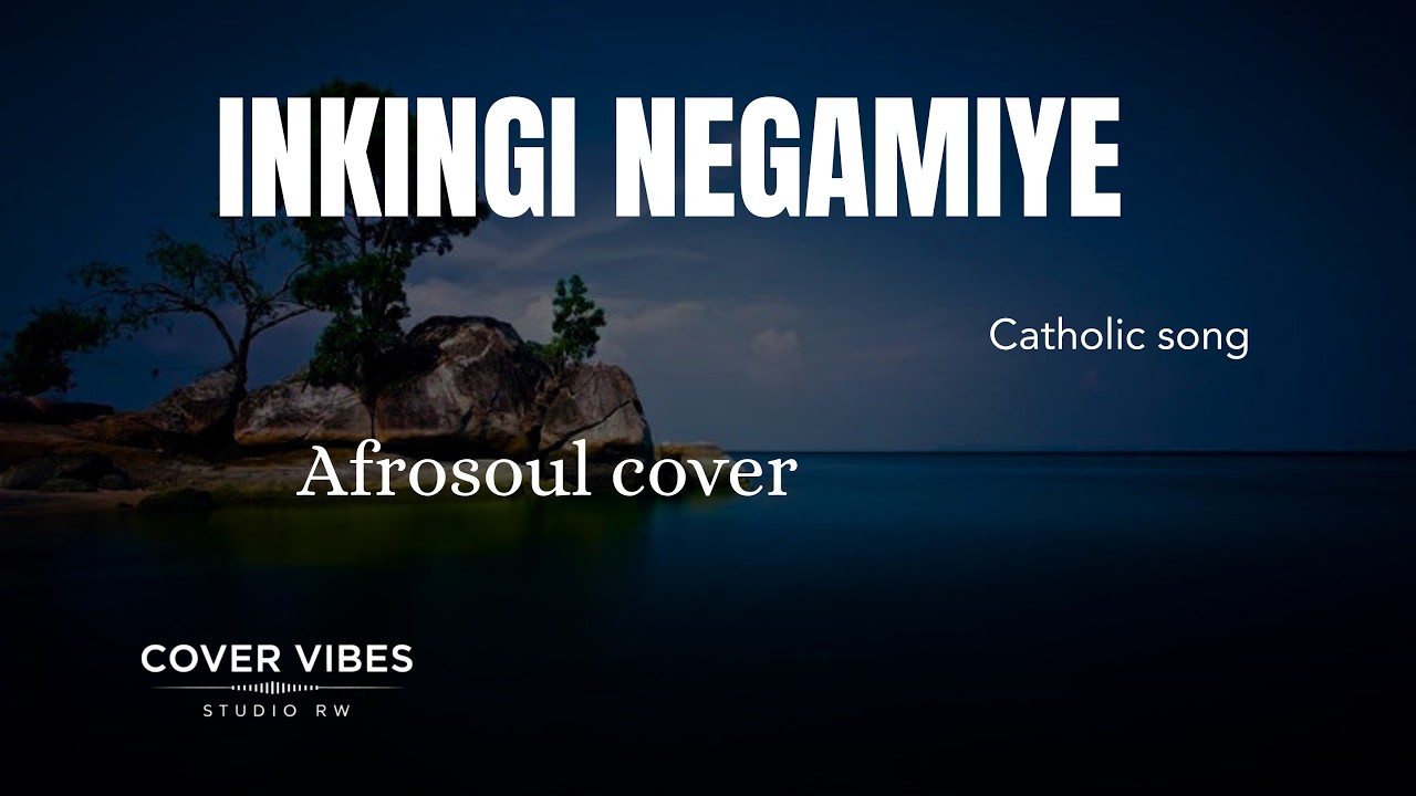 COVER VIBES STUDIO: INKINGI NEGAMIYE { Afrosoul cover} / Lyrics