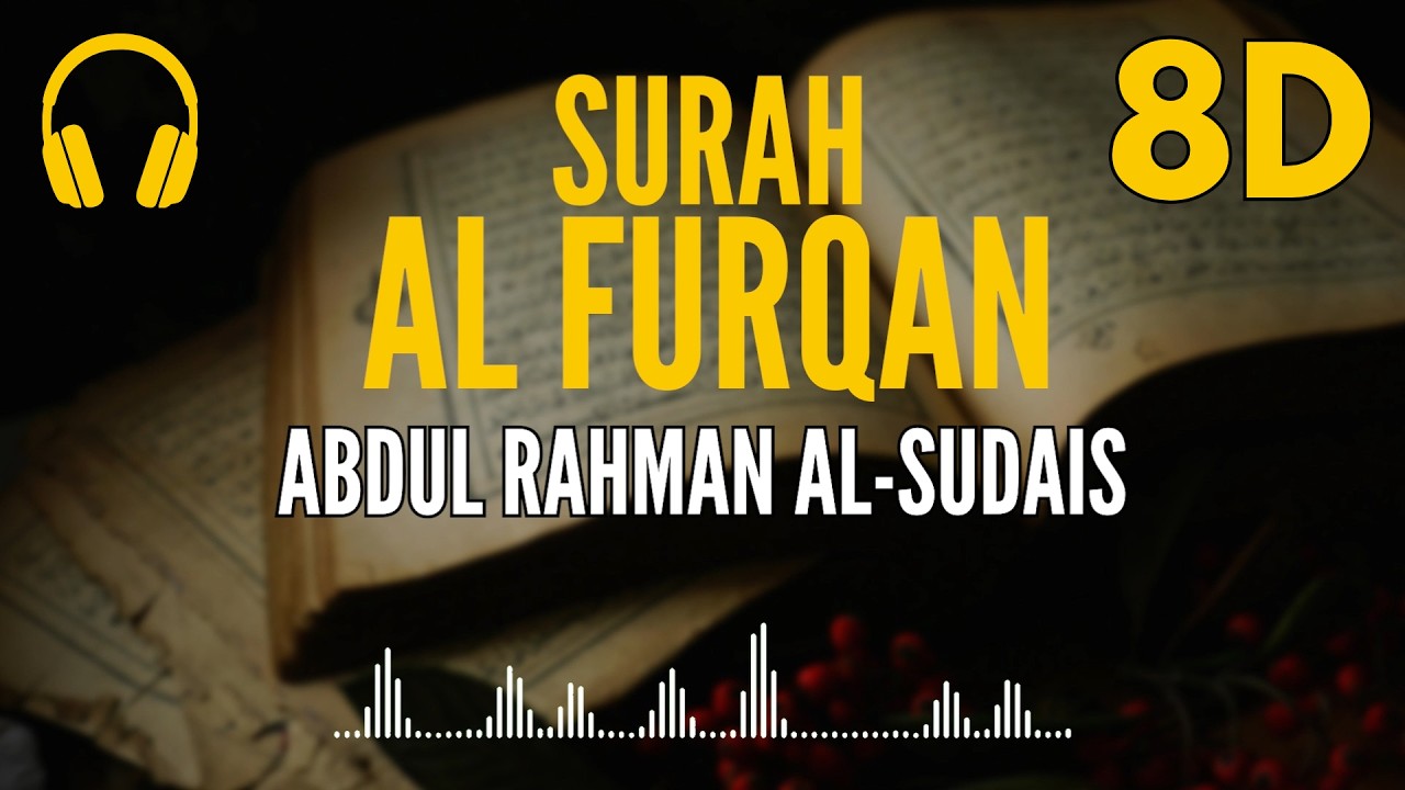 Surah Al-Furqan | 8D Audio 🎧 | Recited by Abdul Rahman Al-Sudais