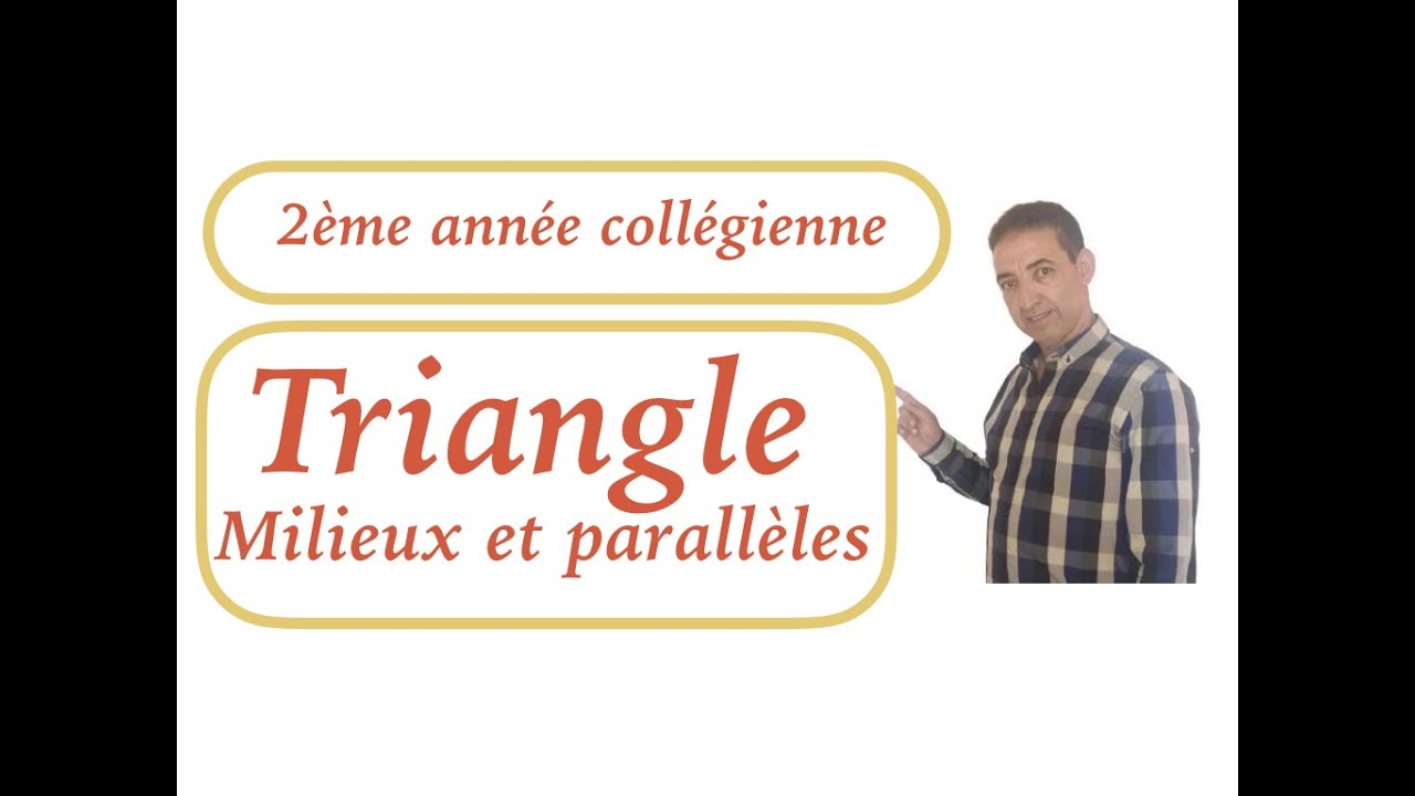 cours sur le triangle milieux et parallèles 2ème AC séance3