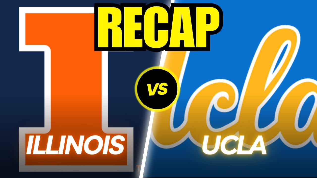 Illinois vs. UCLA Full Game Recap!
