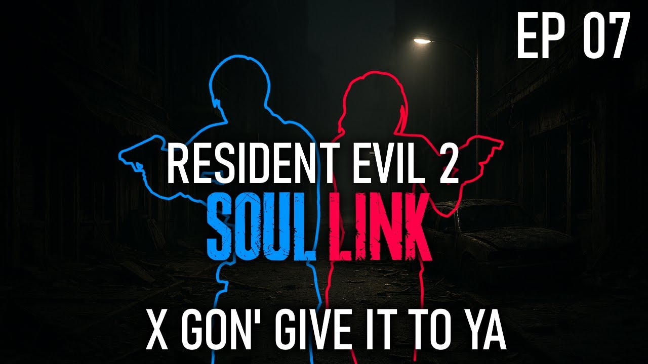 X Gon' Give It To Ya • RE2 Soul Link • Episode 7