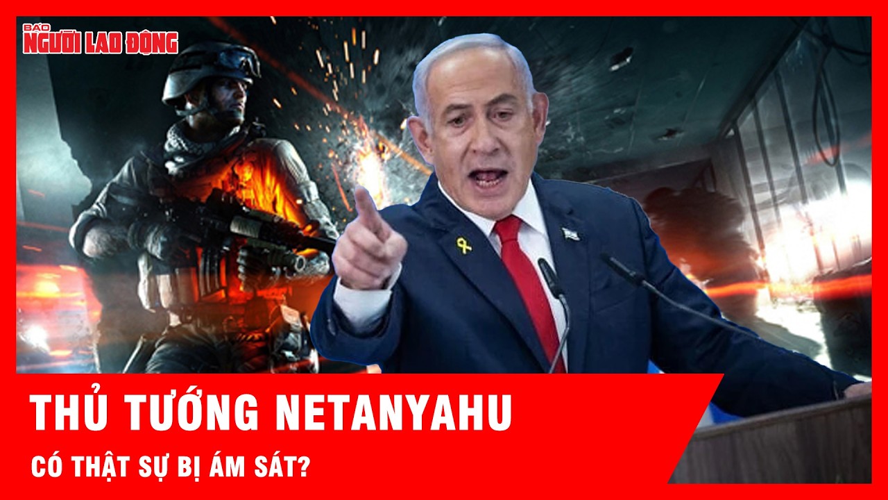 Văn phòng Thủ tướng Israel lên tiếng sau tin đồn ông Netanyahu bị ám sát | Tin tức