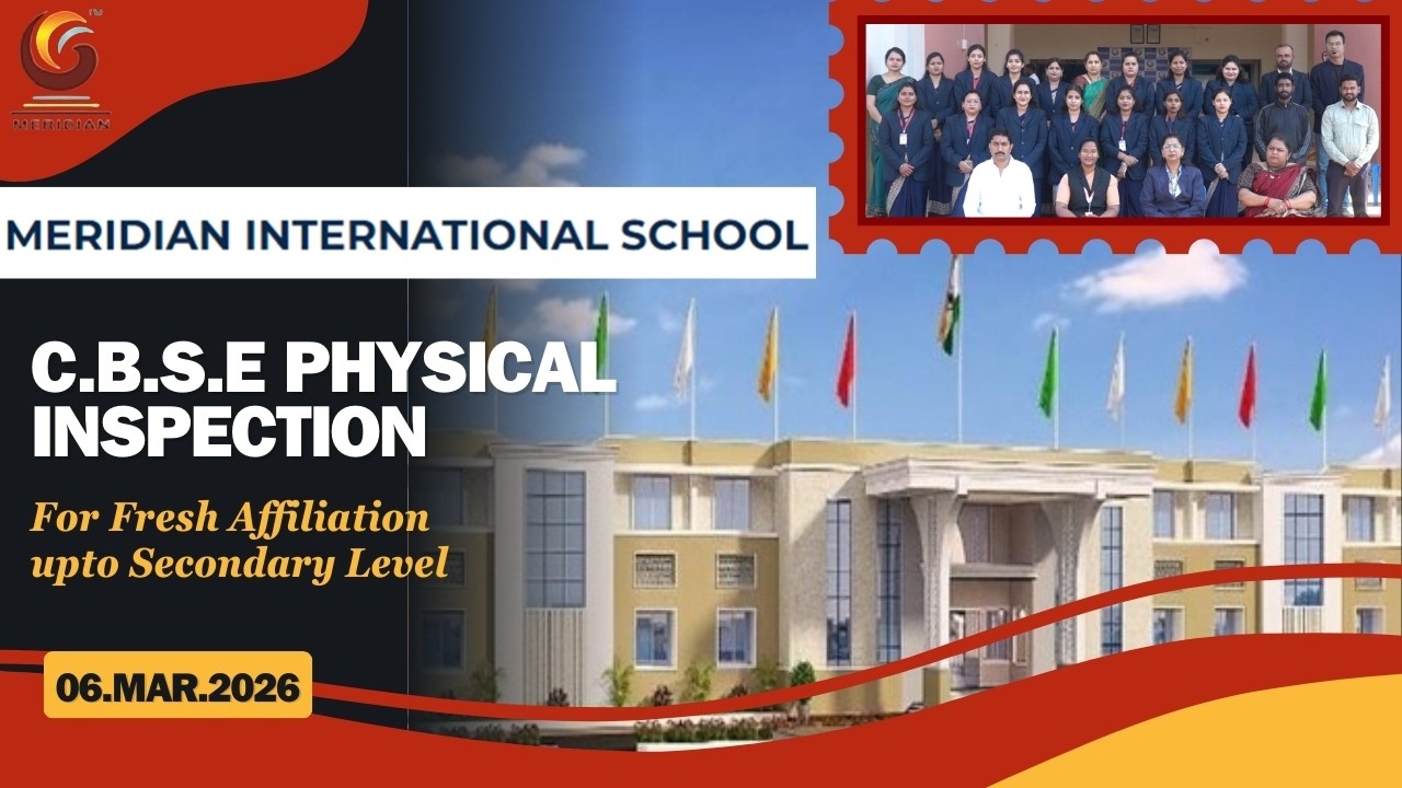 MERIDIAN INTERNATIONAL SCHOOL CBSE PHYSICAL INSPECTION | FRESH AFFILIATION UPTO SEC LEVEL | 06.03.26