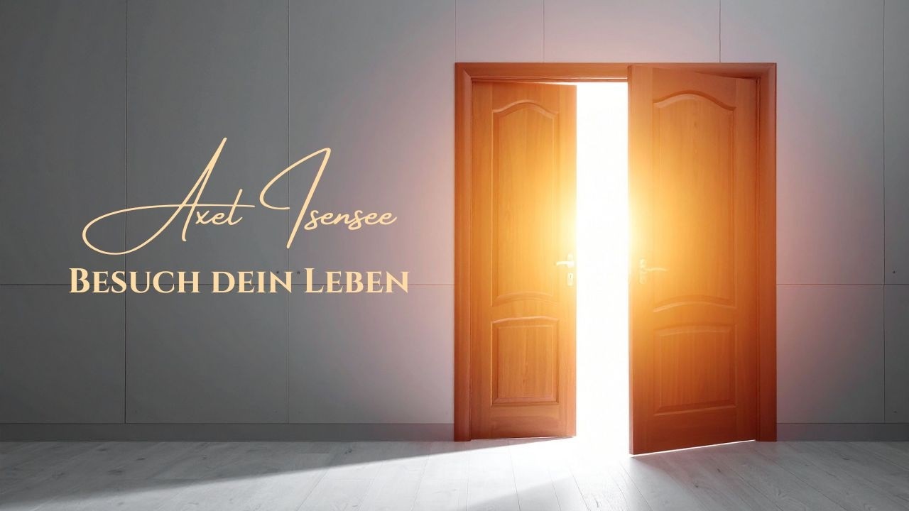 Besuch dein Leben – Axel Isensee