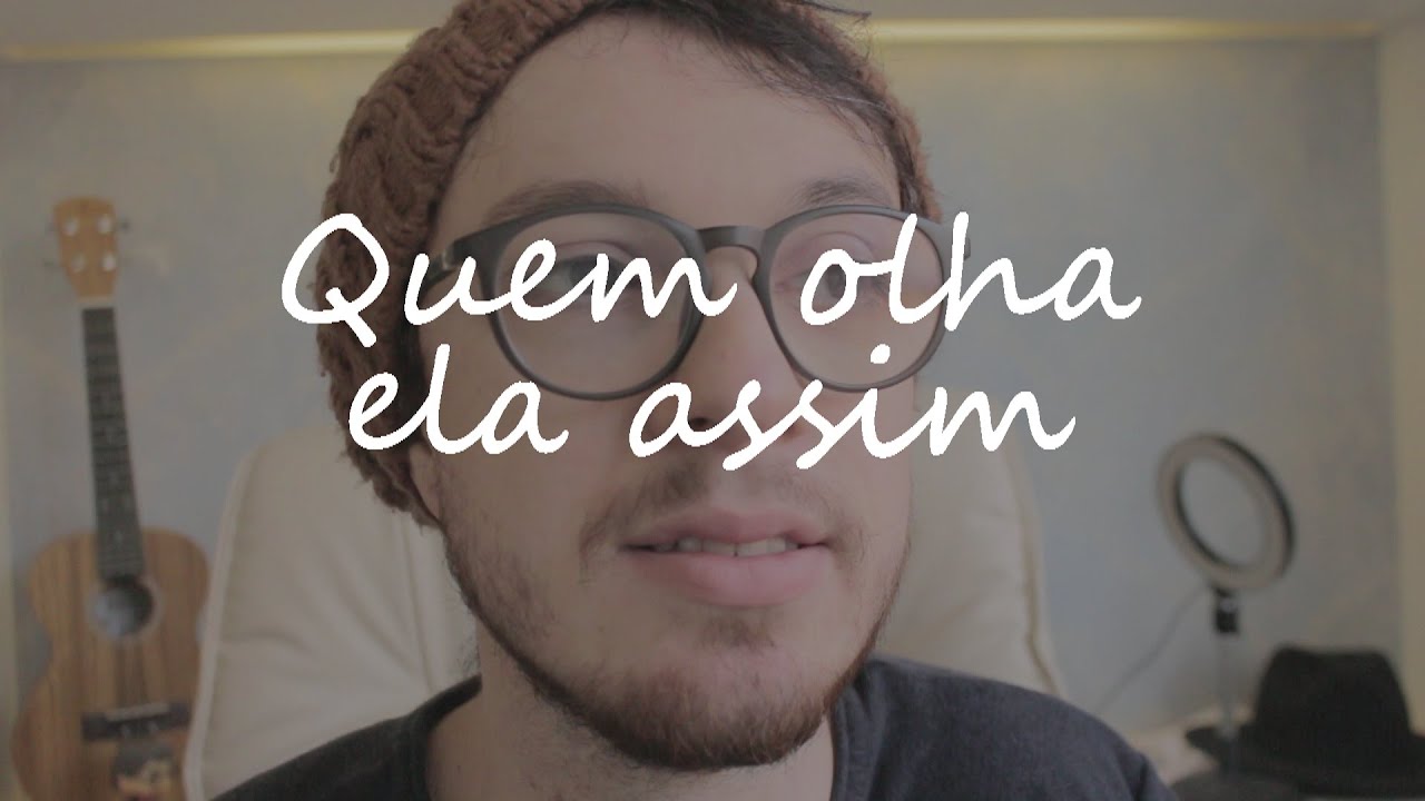 Quem olha ela assim - (Melhor citação sobre ela)