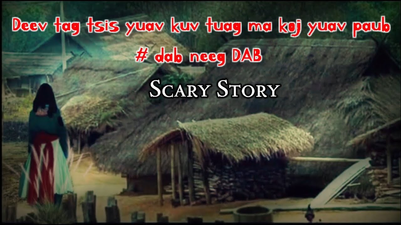 Deev tag tsis yuav kuv tuag mas koj yuav paub dab neeg DAB scary story 08-1-2024