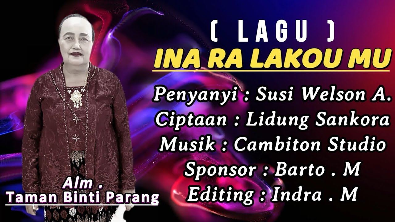 Ina Ra Lakou Mu (lagu spesial buat Alm.Ibu Taman Binti Parang) Oleh Susi Welson