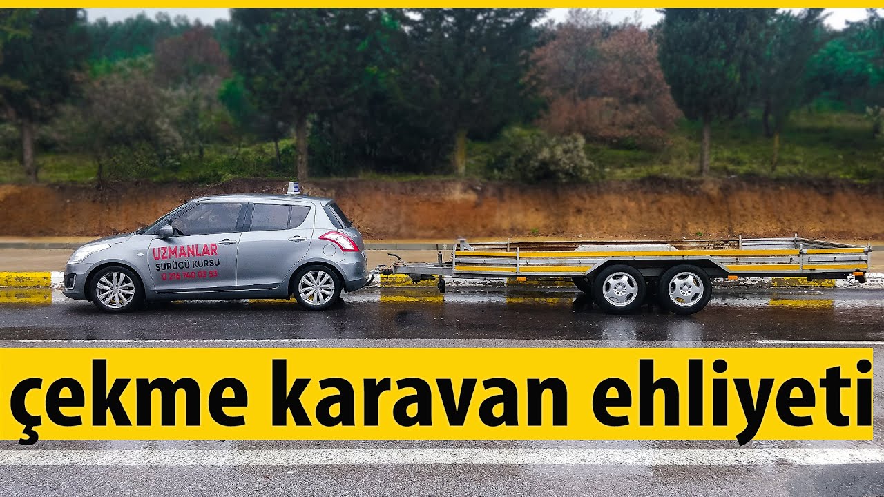 KARAVAN EHLİYETİ | ÇEKME KARAVAN İÇİN BE Sınıfı SÜRÜCÜ BELGESİ NASIL ALINIR ? | DüşYola 