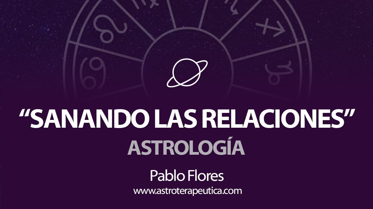 Entendiendo y Sanando las Relaciones de Pareja - Pablo Flores 1º Congreso Astrología Chile