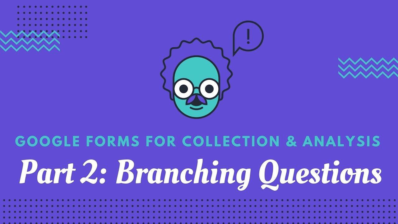 Google Forms: Part 2 - Add Branching Questions (aka creating sub questions)