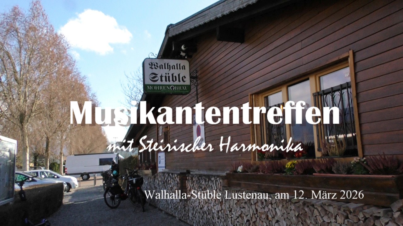Musikantentreffen mit Steirischen Harmonika im Walhalla Stüble in Lustenau 12.  März 2026