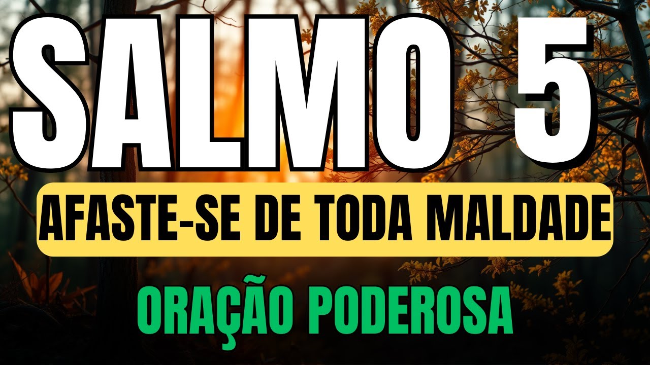 Oração com Unção do SALMO 5 : Deus quer te livrar de todo mal, porém você tem que...