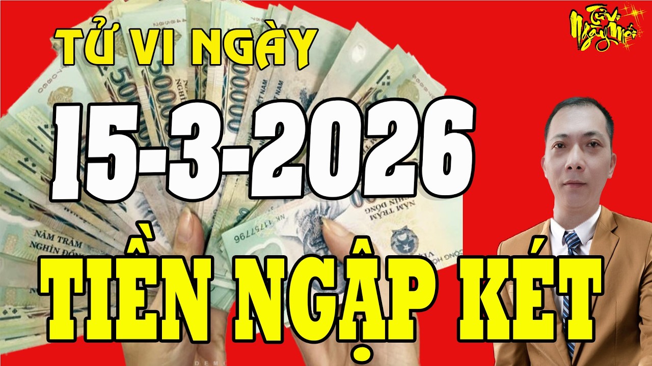 Tử Vi Ngày Mới 15/3/2026 Thần Tài Độ Mệnh, 4 Con Giáp Đổi Vận Cực GIÀU, Trả Sạch Nợ Nần