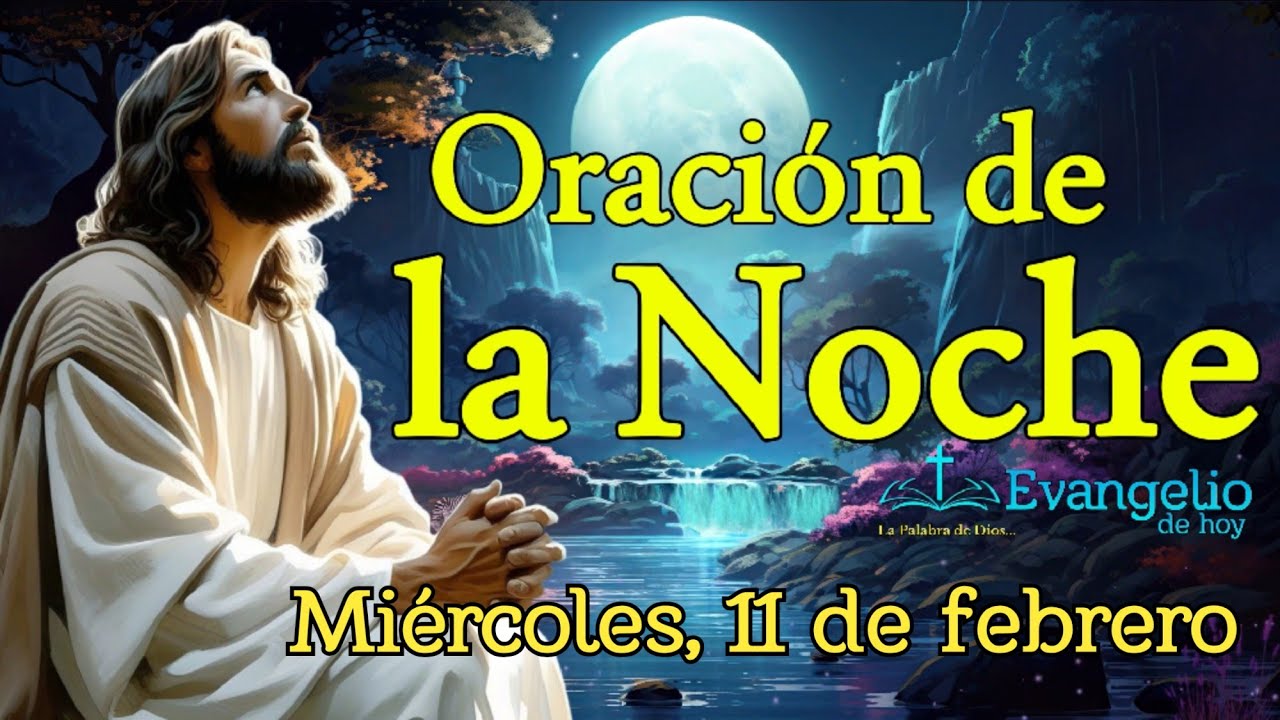 ORACIÓN DE LA NOCHE - Adoración al Santísimo Sacramento | Miércoles 11 de Febrero 2026.