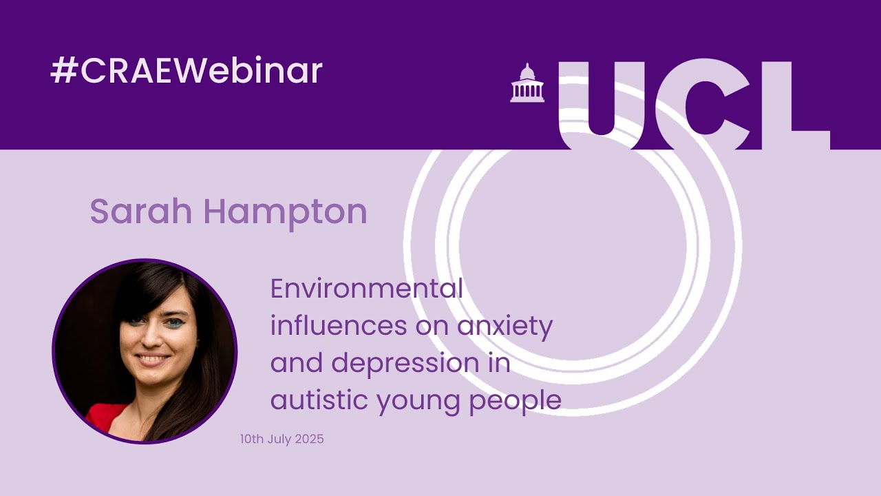Environmental influences on anxiety and depression in autistic YP - Sarah Hampton (10-Jul-2025)