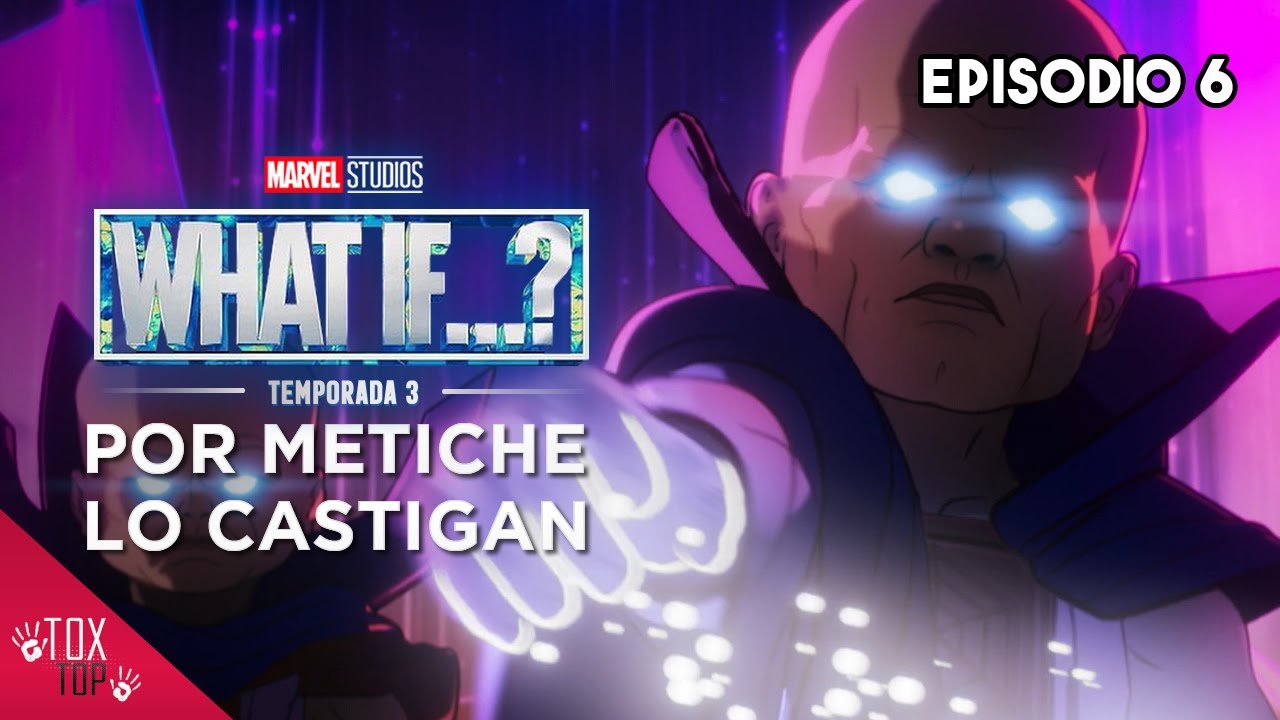 WHAT IF: Temporada 3 (Episodio 6) | Interviene por 3.ª Vez | Resumen