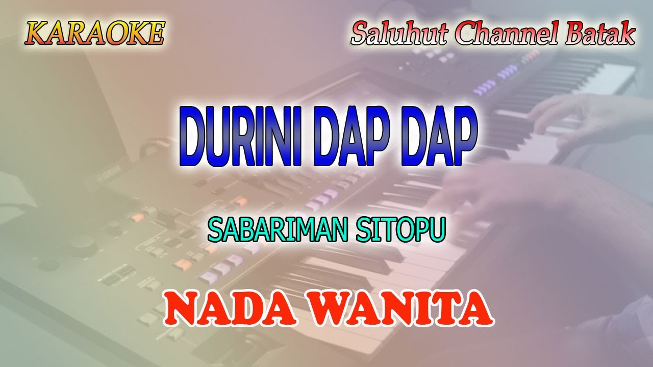 DURINI DAP DAP ll KARAOKE BATAK SIMALUNGUN ll JHON ELIAMAN SARAGIH ll NADA WANITA ES=DO