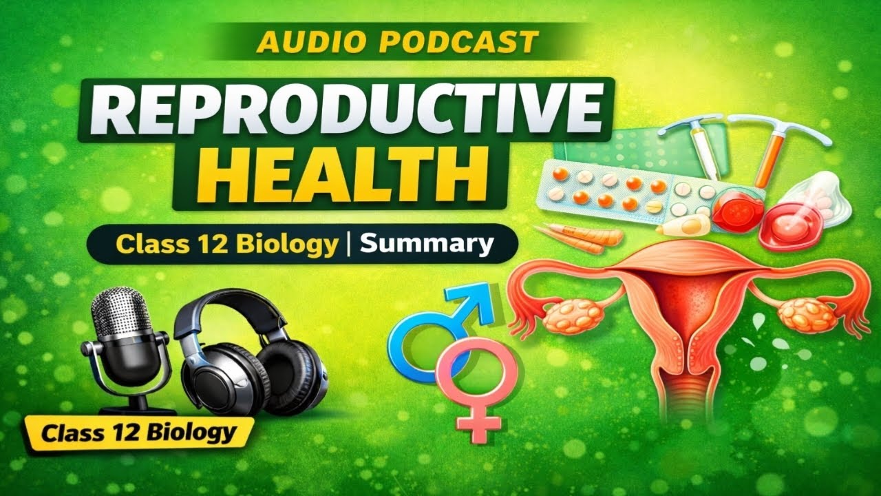 Reproductive health class12। audio summary।#audiosummary #podcast #class12 